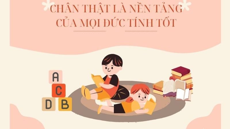 Chân thật là nền tảng của mọi đức tính tốt