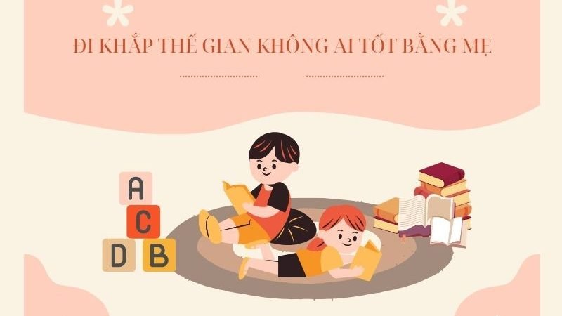 Đi khắp thế gian không ai tốt bằng mẹ
