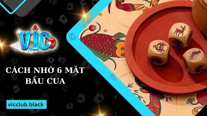 Hướng Dẫn Cách Nhớ 6 Mặt Bầu Cua Đơn Giản, Hiệu Quả