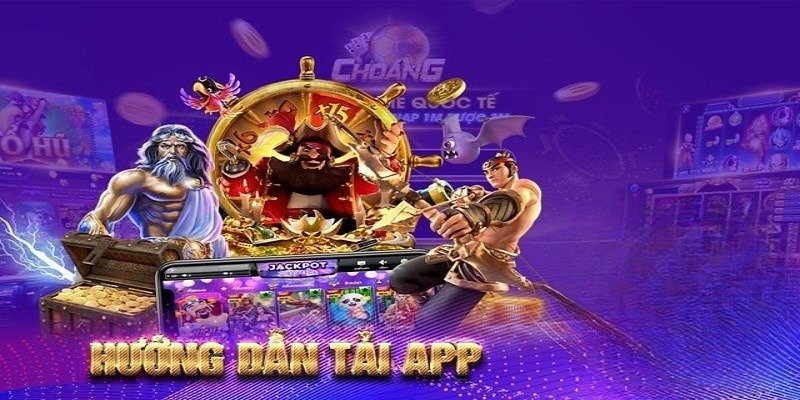 Tải ChoangClub app – hướng dẫn tải app đúng cách