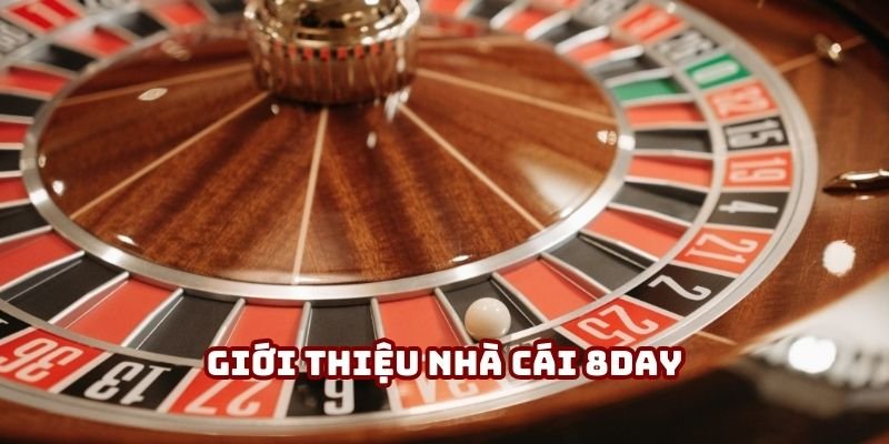 Giới Thiệu Nhà Cái 8day – Điểm Đến Giải Trí Trực Tuyến Uy Tín