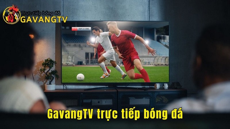 GavangTV trực tiếp bóng đá và Lịch thi đấu bóng đá hôm nay