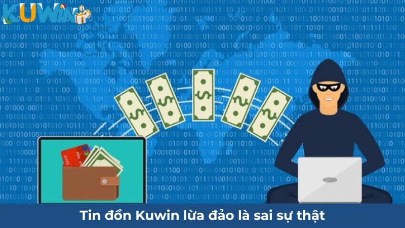 Thực hư tin đồn Kuwin lừa đảo – Tin hoàn toàn sai sự thật