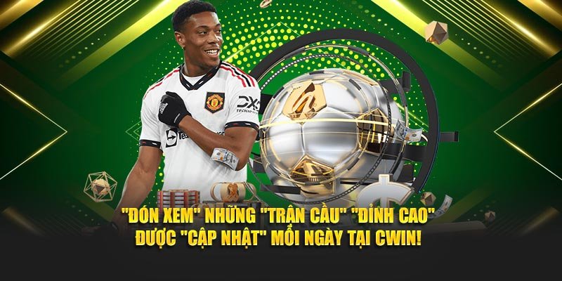 “Đón Xem” Những “Trận Cầu” “Đỉnh Cao” Được “Cập Nhật” Mỗi Ngày Tại Thể thao Cwin05!