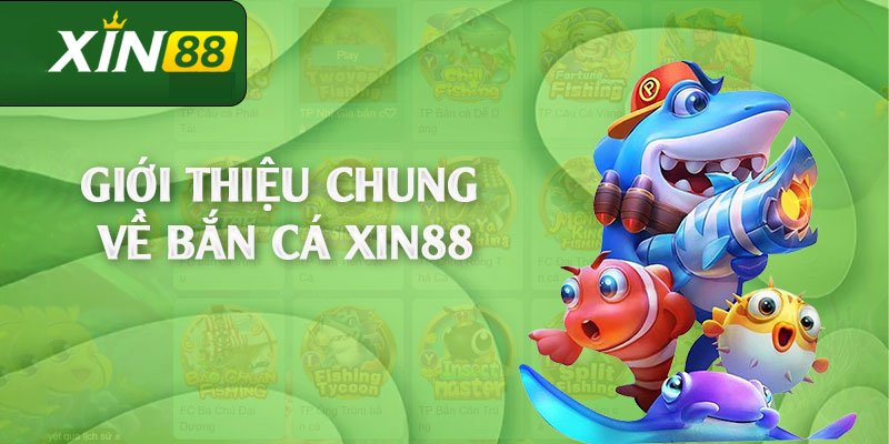 Bắn cá XIN88 – Giải trí thả ga cùng các loài cá đầy màu sắc