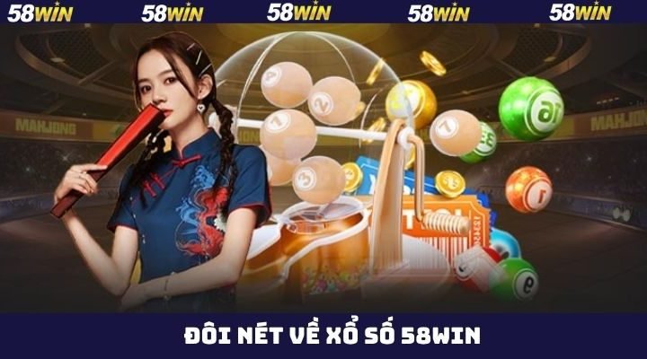 Xổ số 58win – Nền tảng xổ số trực tuyến hot nhất hiện nay