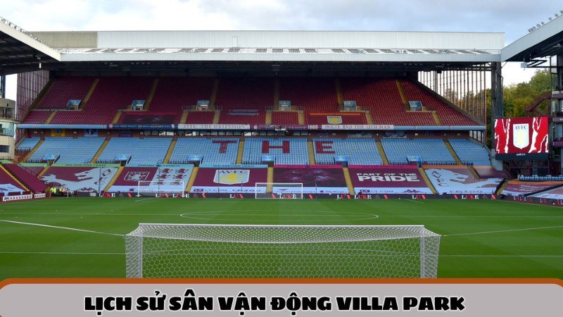 Lịch sử sân vận động Villa Park – huyền thoại Villa FC