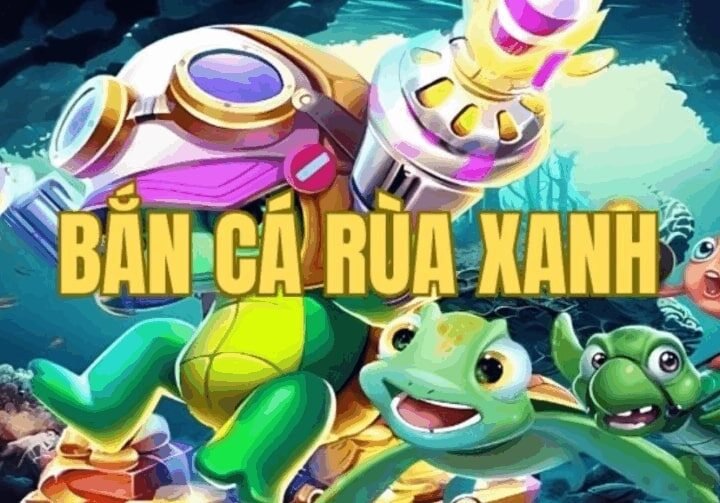 Game Bắn Cá Rùa Xanh – Thế Giới Đại Dương Hấp Dẫn Với Thưởng Khủng